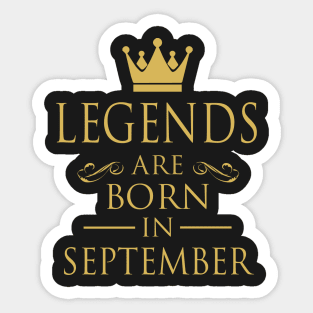 LEGENDS ARE BORN IN SEPTEMBER Sticker